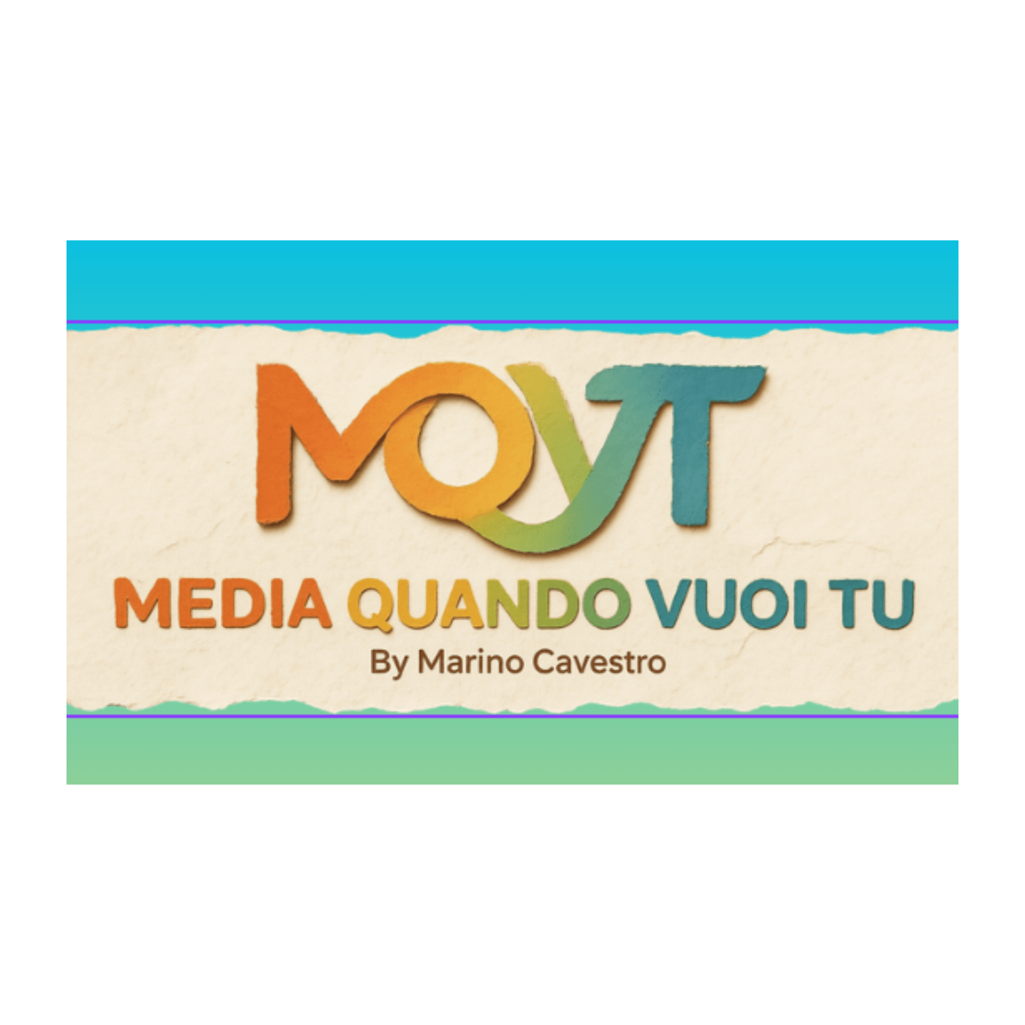 MQVT - Media Quando Vuoi Tu